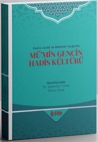 Hadis Usûlü ve Metinleri Işığında Mü'min Gencin Hadis Kültürü