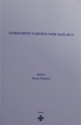 Cumhuriyet Tarihine Dair Yazılar II