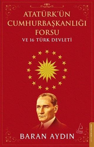 Atatürk'ün Cumhurbaşkanlığı Forsu ve 16 Türk Devleti