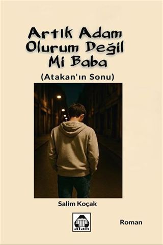Artık Adam Olurum Değil Mi Baba?