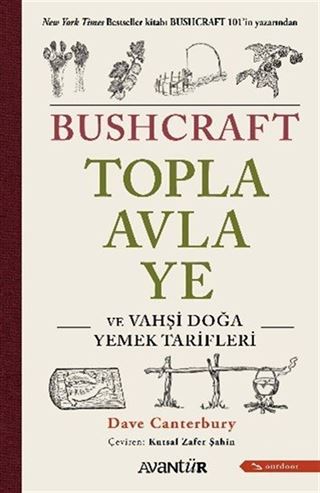 Bushcraft Topla, Avla, Ye ve Vahşi Doğa Yemek Tarifleri