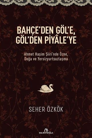 Bahçe'den Göl'e, Göl'den Piyale'ye