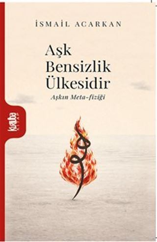 Aşk Bensizlik Ülkesidir