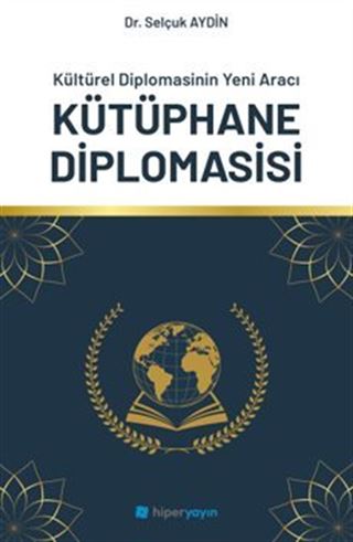 Kültürel Diplomasinin Yeni Aracı Kütüphane Diplomasisi