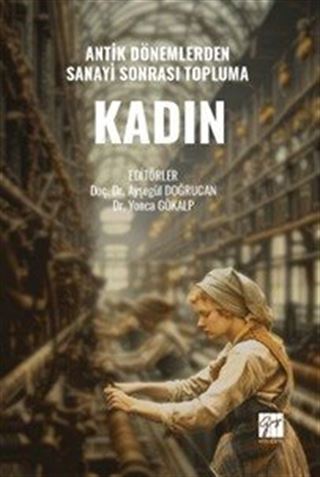 Antik Dönemlerden Sanayi Sonrası Topluma Kadın