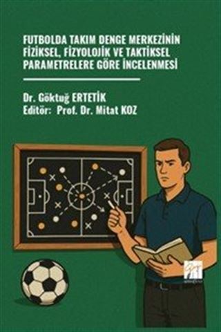 Futbolda Takım Denge Merkezinin Fiziksel, Fizyolojik ve Taktiksel Parametrelere Göre İncelenmesi