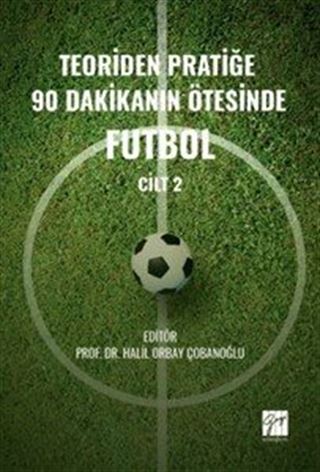 Teoriden Pratiğe 90 Dakikanın Ötesinde Futbol (Cilt 2)
