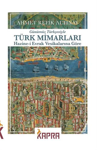Türk Mimarları Hazine-i Evrak Vesikalarına Göre (Günümüz Türkçesiyle)