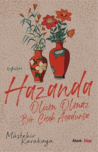 Hazanda Ölüm Olmaz Bir Çiçek Açadursa