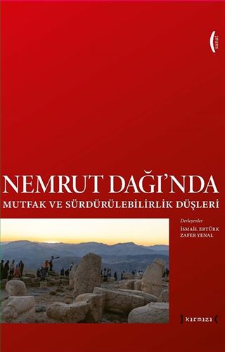 Nemrut Dağı'nda Mutfak ve Sürdürülebilirlik Düşleri / Imagining Sustainability and Food at Nemrut Mountain