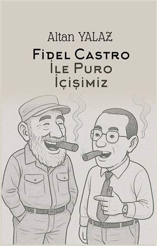 Havana'da Fidel Castro İle Karşılıklı Puro İçişimiz