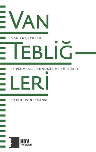 Van Tebliğleri - Van ve Çevresi: Toplumsal, Ekonomik ve Kültürel Tarihi Konferansı
