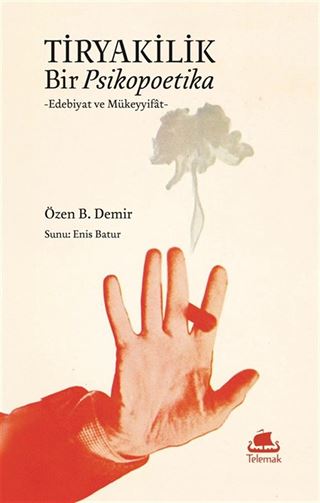 Tiryakilik: Bir Psikopoetika - Edebiyat ve Mükeyyifat