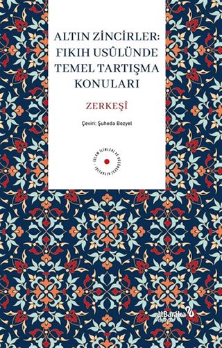 Altın Zincirler : Fıkıh Usûlünde Temel Tartışma Konuları