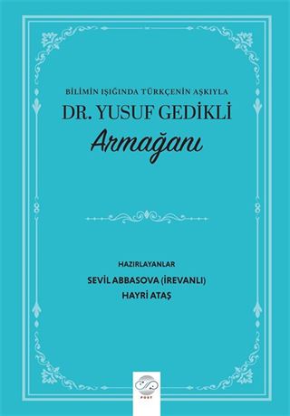 Bilimin Işığında Türkçenin Aşkıyla Dr. Yusuf Gedikli Armağanı