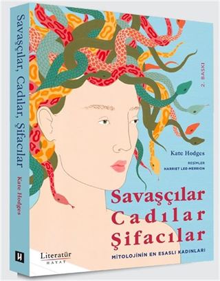 Savaşçılar, Cadılar, Şifacılar (Mitolojinin En Esaslı Kadınları)