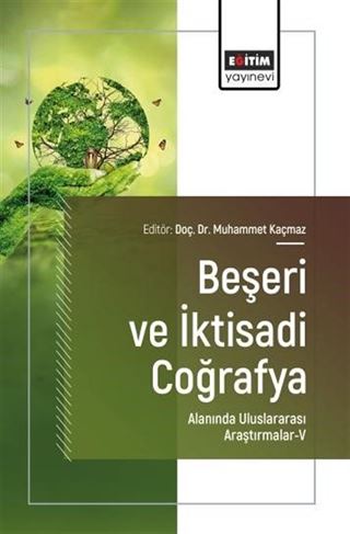 Beşeri ve İktisadi Coğrafya Alanında Uluslararası Araştırmalar-V