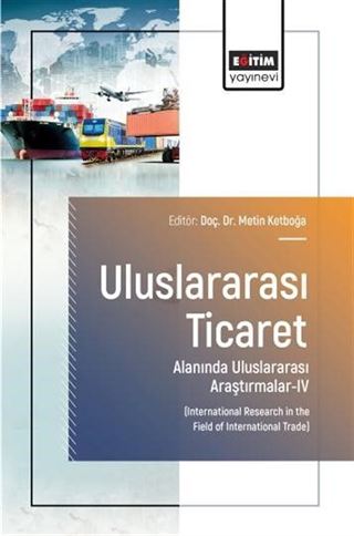 Uluslararası Ticaret Alanında Uluslararası Araştırmalar-IV