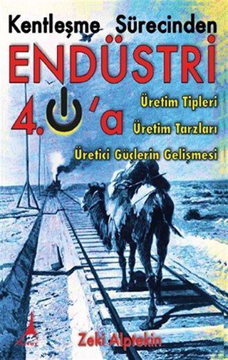 Kentleşme Sürecinden Endüstri 4.0'a Üretim Tipleri Üretim TArzları Üretici Güçlerin Gelişmesi