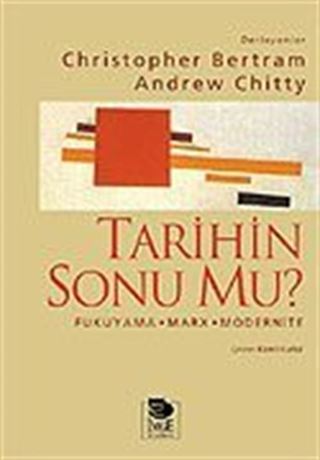 Tarihin Sonu mu? Fukuyama-Marx-Modernite-