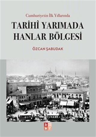 Cumhuriyetin İlk Yıllarında Tarihi Yarımada Hanlar Bölgesi