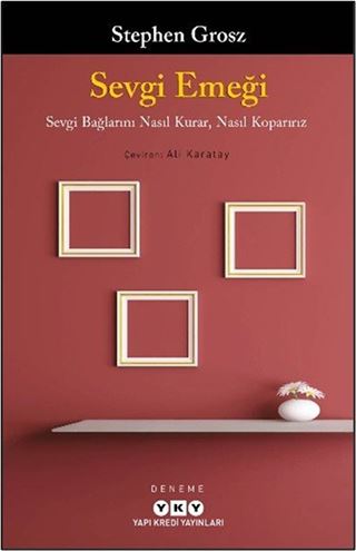 Sevgi Emeği Sevgi Bağlarını Nasıl Kurar, Nasıl Koparırız