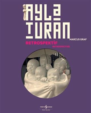 Ayla Turan / Retrospektif - Retrospective