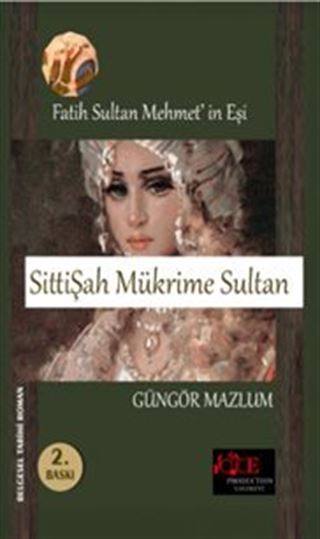 Fatih Sultan Mehmet'in Eşi Sitti Şah Mükrime Sultan