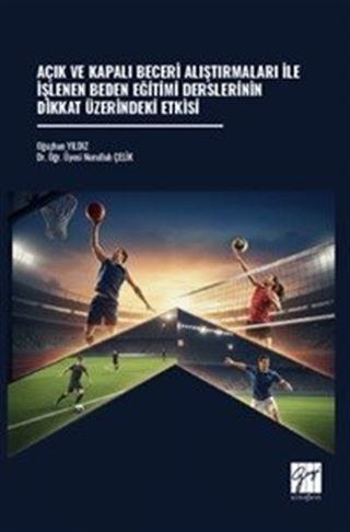 Açık ve Kapalı Beceri Alıştırmaları İle İşlenen Beden Eğitimi Derslerinin Dikkat Üzerindeki Etkisi