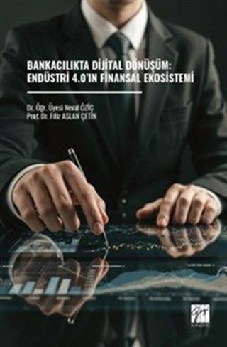 Bankacılıkta Dijital Dönüşüm: Endüstri 4.0'ın Finansal Ekosistemi