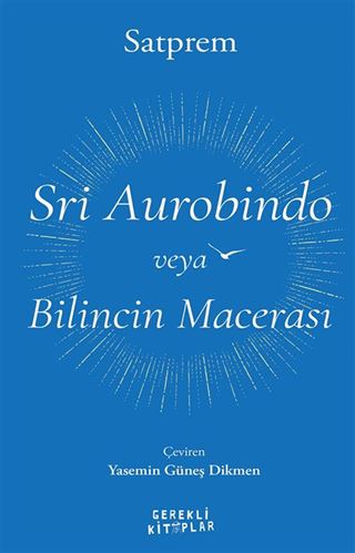 Sri Aurobindo veya Bilincin Macerası