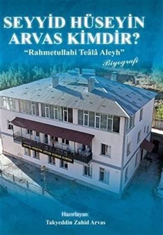 Seyyid Hüseyin Arvas Kimdir?