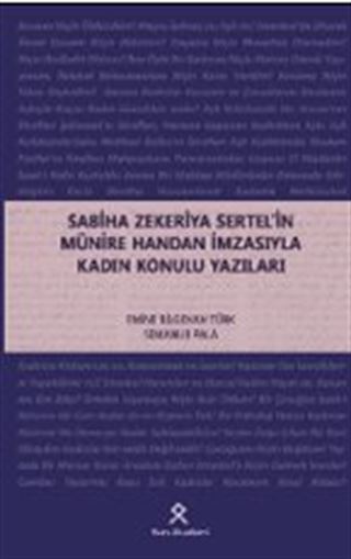 Sabiha Zekeriya Sertel'in Münire Handan İmzasıyla Kadın Konulu Yazıları