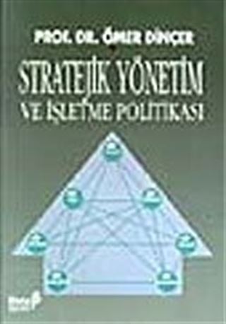 Stratejik Yönetim ve İşletme Politikası / Ömer Dinçer