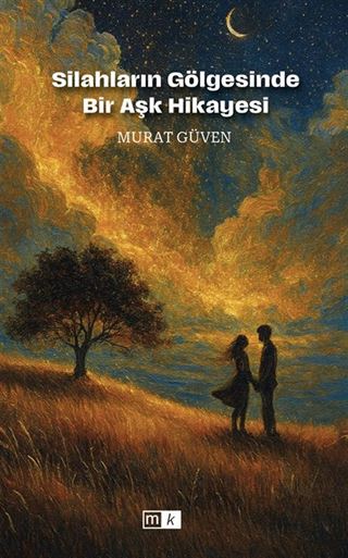 Silahların Gölgesinde Bir Aşk Hikayesi