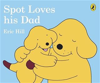 Spot Loves His Dad (Board Book)