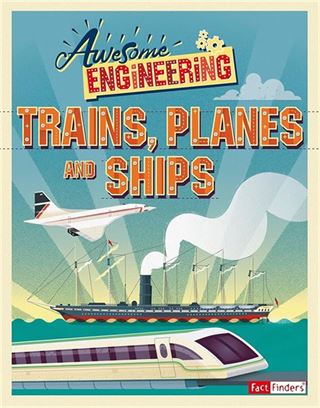 Awesome Engineering: Trains Planes and Ships