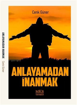 Anlayamadan İnanmak
