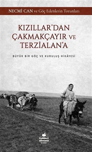 Kızıllar'dan Çakmakçayır ve Terzialan'a Büyük Bir Göç ve Kuruluş Hikayesi