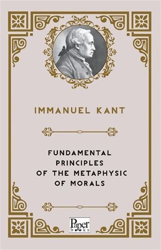 Fundamental Principles Of The Metaphysic Of Morals