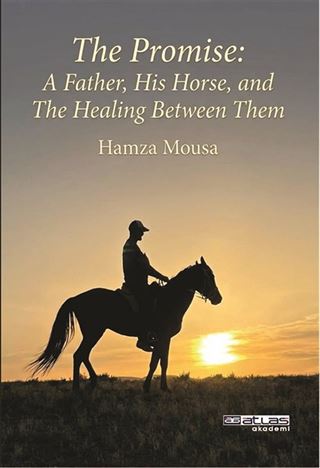 The Promise : A Father , His Horse, and The Healing Between Them