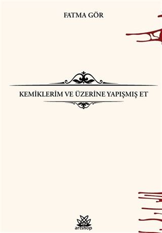 Kemiklerim ve Üzerine Yapışmış Et