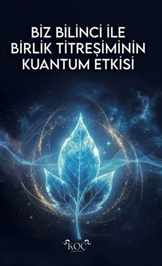 Biz Bilinci İle Birlik Titreşiminin Kuantum Etkisi