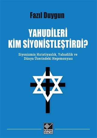 Yahudileri Kim Siyonistleştirdi?