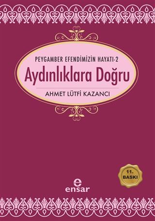 Peygamber Efendimizin Hayatı 2 / Aydınlıklara Doğru