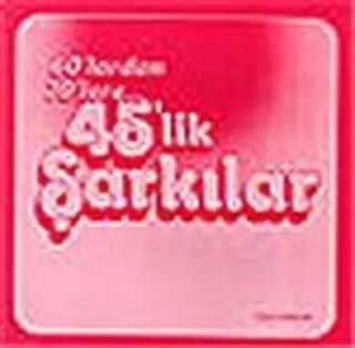 60'lardan 70'lere 45'lik Şarkılar