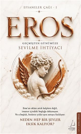 Efsaneler Çağı 1 Eros: Geçmişten Günümüze Sevilme İhtiyacı