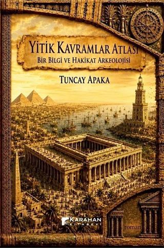 Yitik Kavramlar Atlası: Bir Bilgi ve Hakikat Arkeolojisi