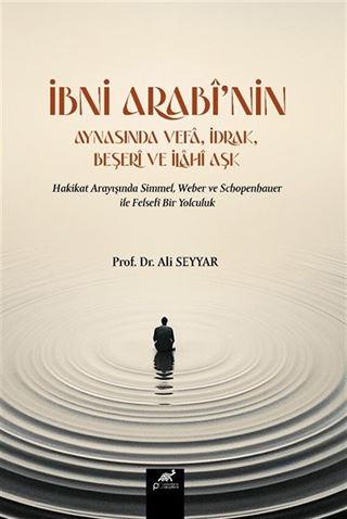 İbni Arabî'nin Aynasında Vefa, İdrak, Beşerî Ve İlahî Aşk
