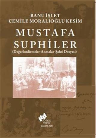 Mustafa Suphiler (Şahsi Dosyası-Değerlendirmeler-Anmalar)